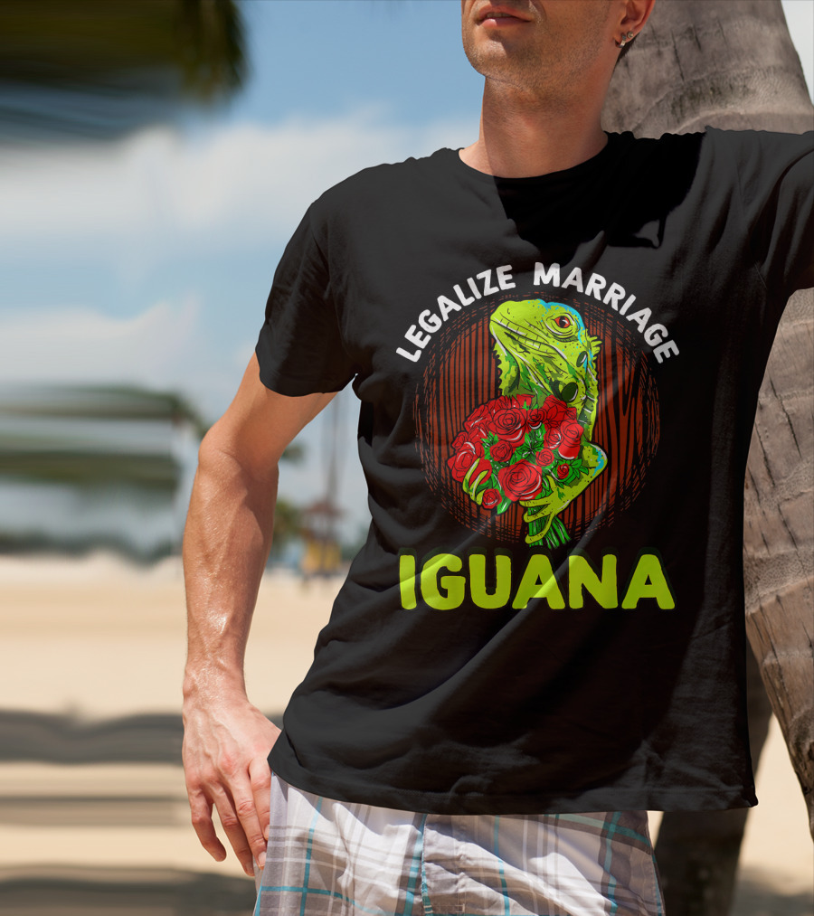 Legalize Marriage Iguana Bouquet Roses T-Shirt