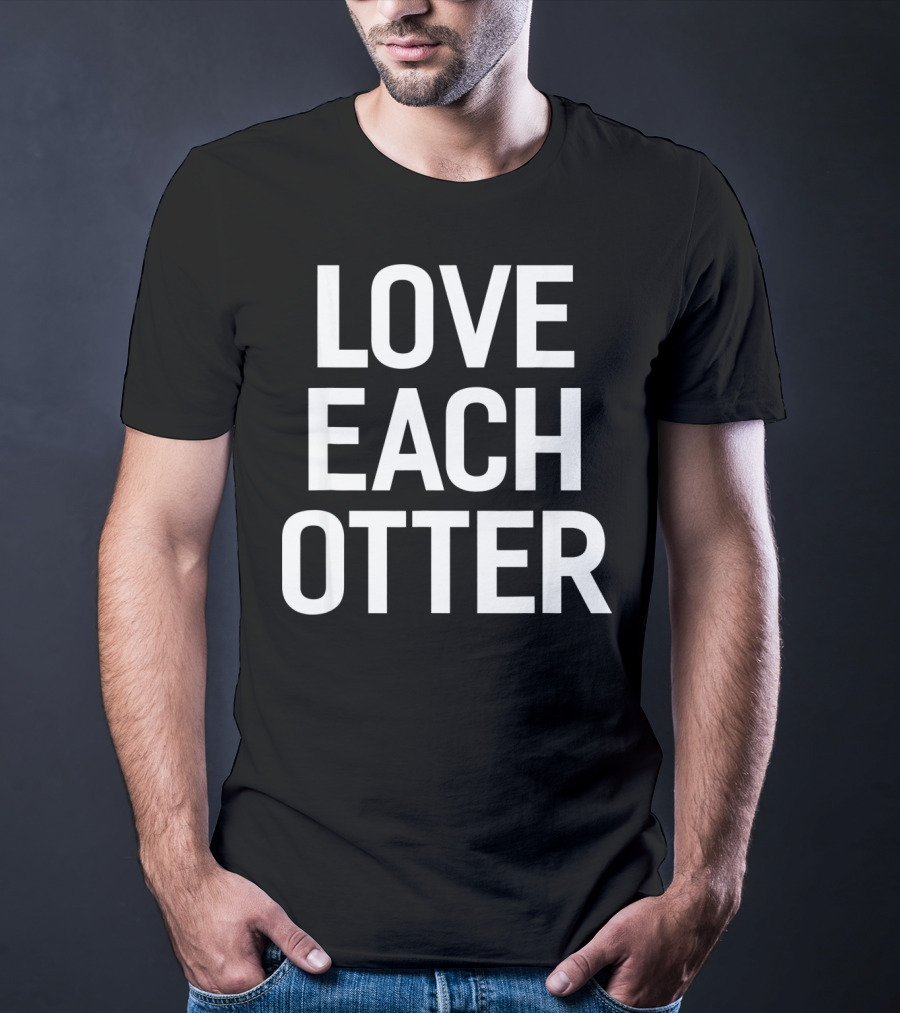 Love Each Otter Valentine T-Shirt