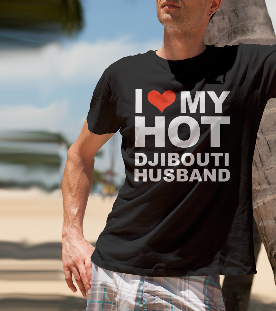 I Love My Hot Djibouti Husband T-Shirt
