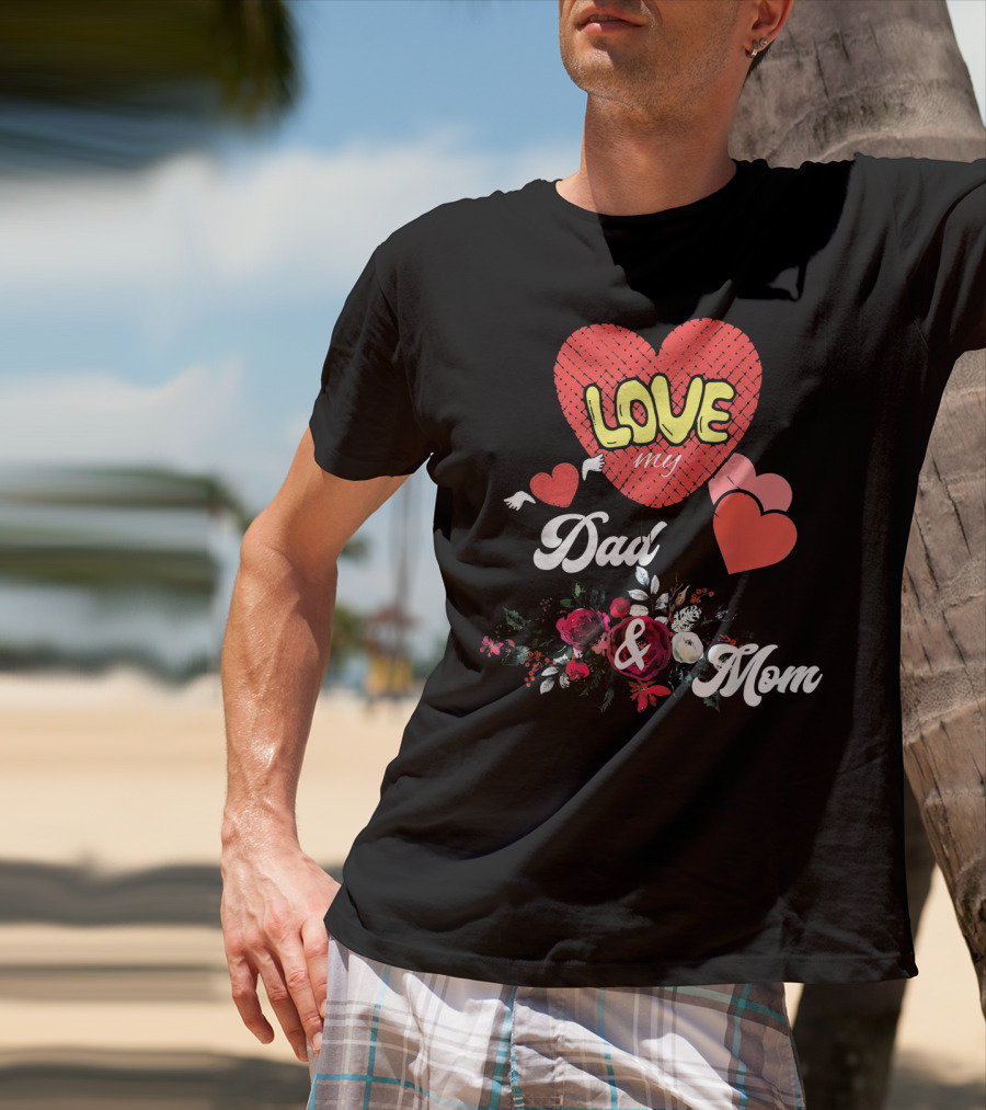 LOVE My Dad And Mom Valentine's Hearts Floral T-Shirt