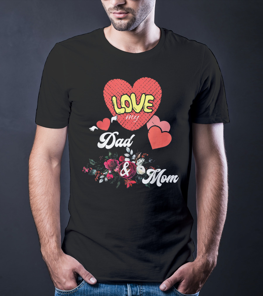 LOVE My Dad And Mom Valentine's Hearts Floral T-Shirt