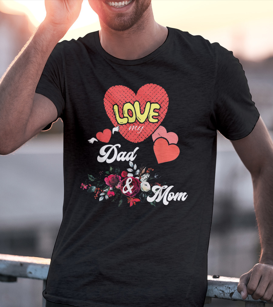 LOVE My Dad And Mom Valentine's Hearts Floral T-Shirt