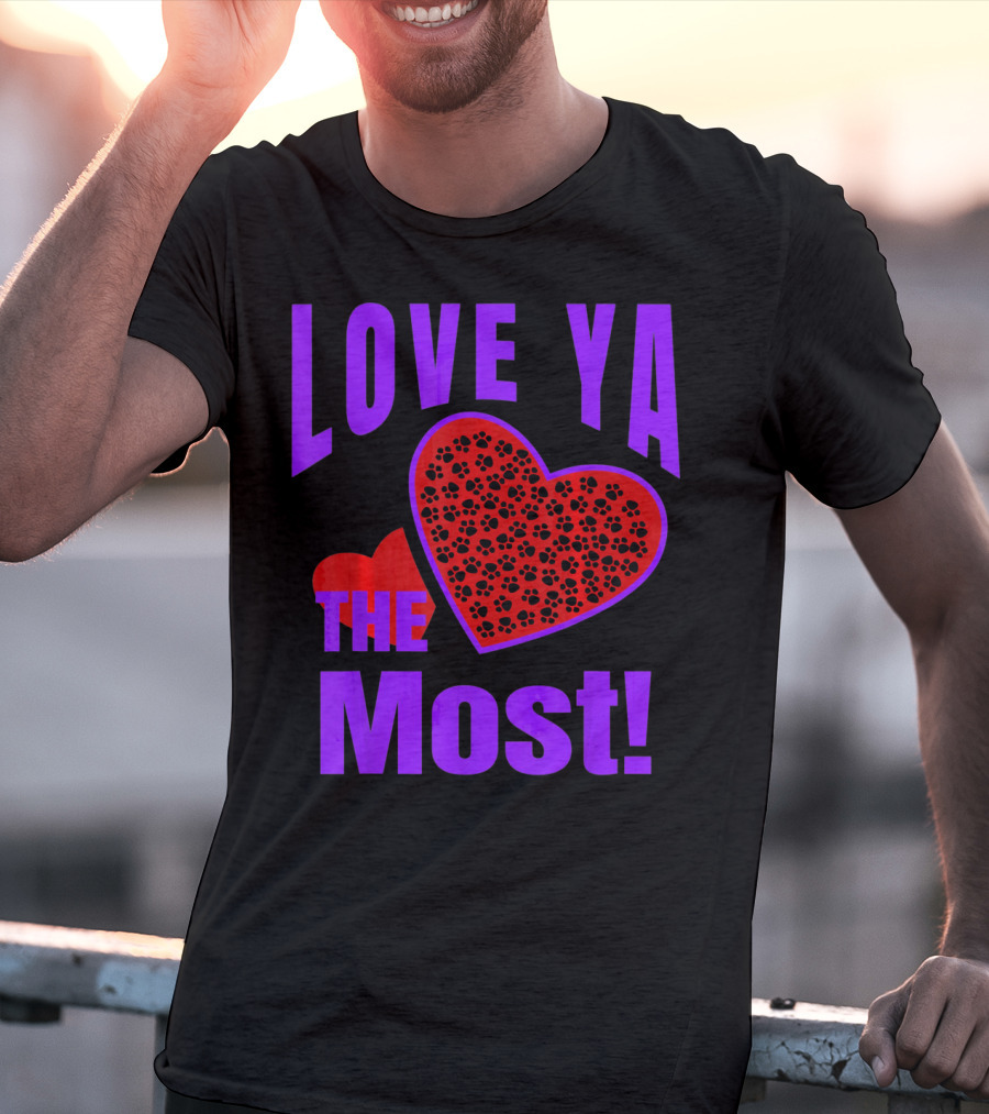 Love Ya The Most Red Heart With Dog Paw Valentine T-Shirt