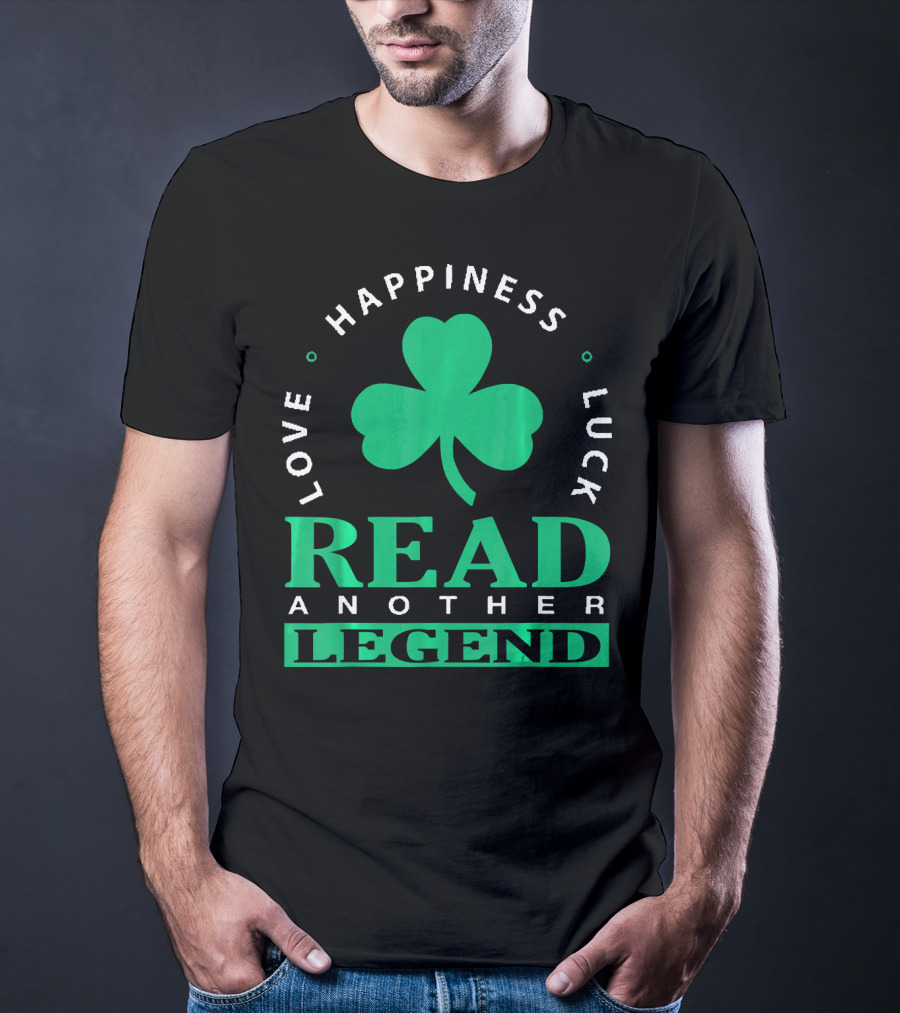 Love Happiness Luck Read Another Legend T-Shirt