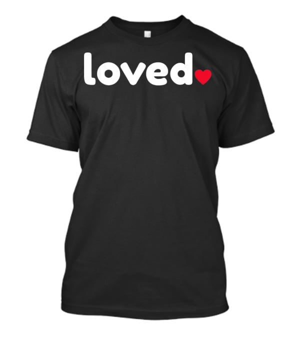 Loved Red Heart Funny Cute Valentine T-Shirt