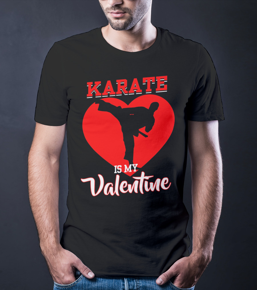 Karate Is My Valentine Martial Arts Heart T-Shirt