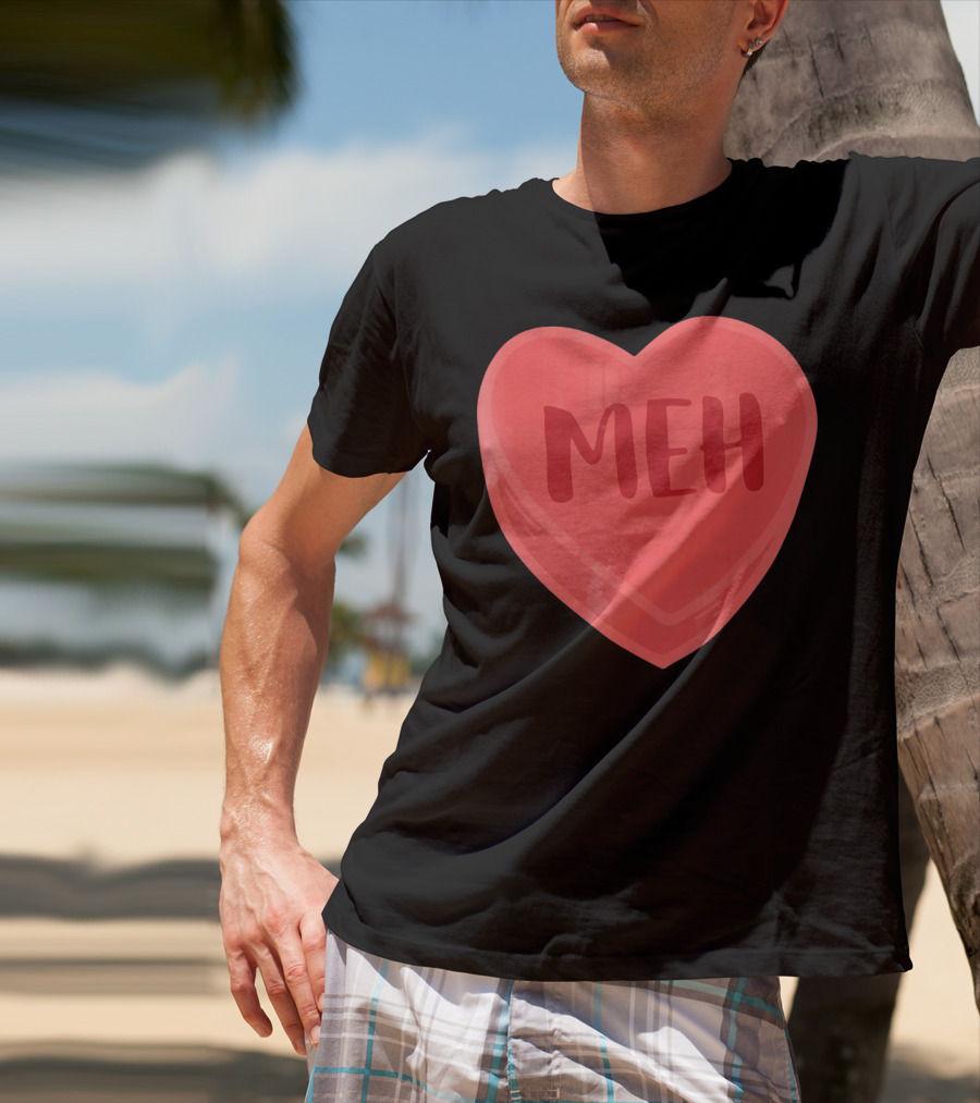 Meh Candy Heart Funny Sarcastic Valentine's Humor T-Shirt