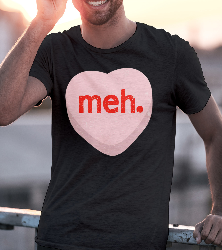 Meh Heart Anti Valentine Candy Heart T-Shirt