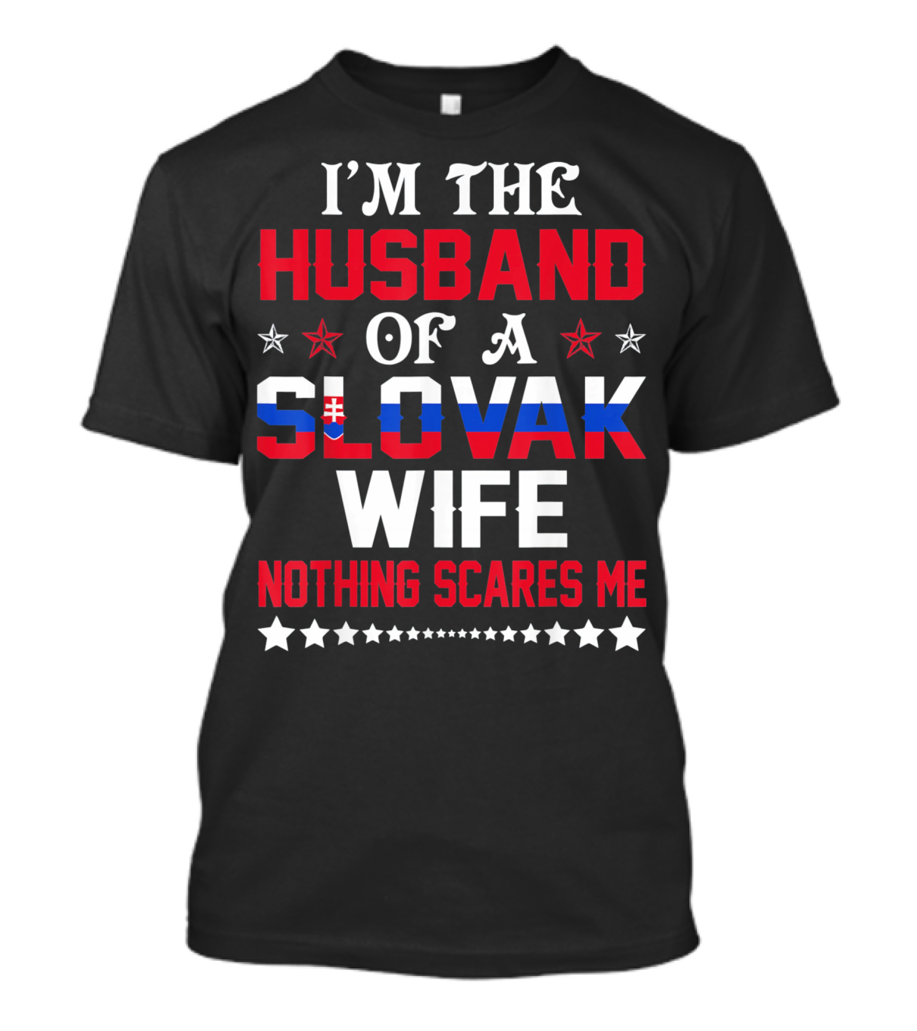 I'm The Husband Of A Slovak Wife Nothing Scares Me T-Shirt