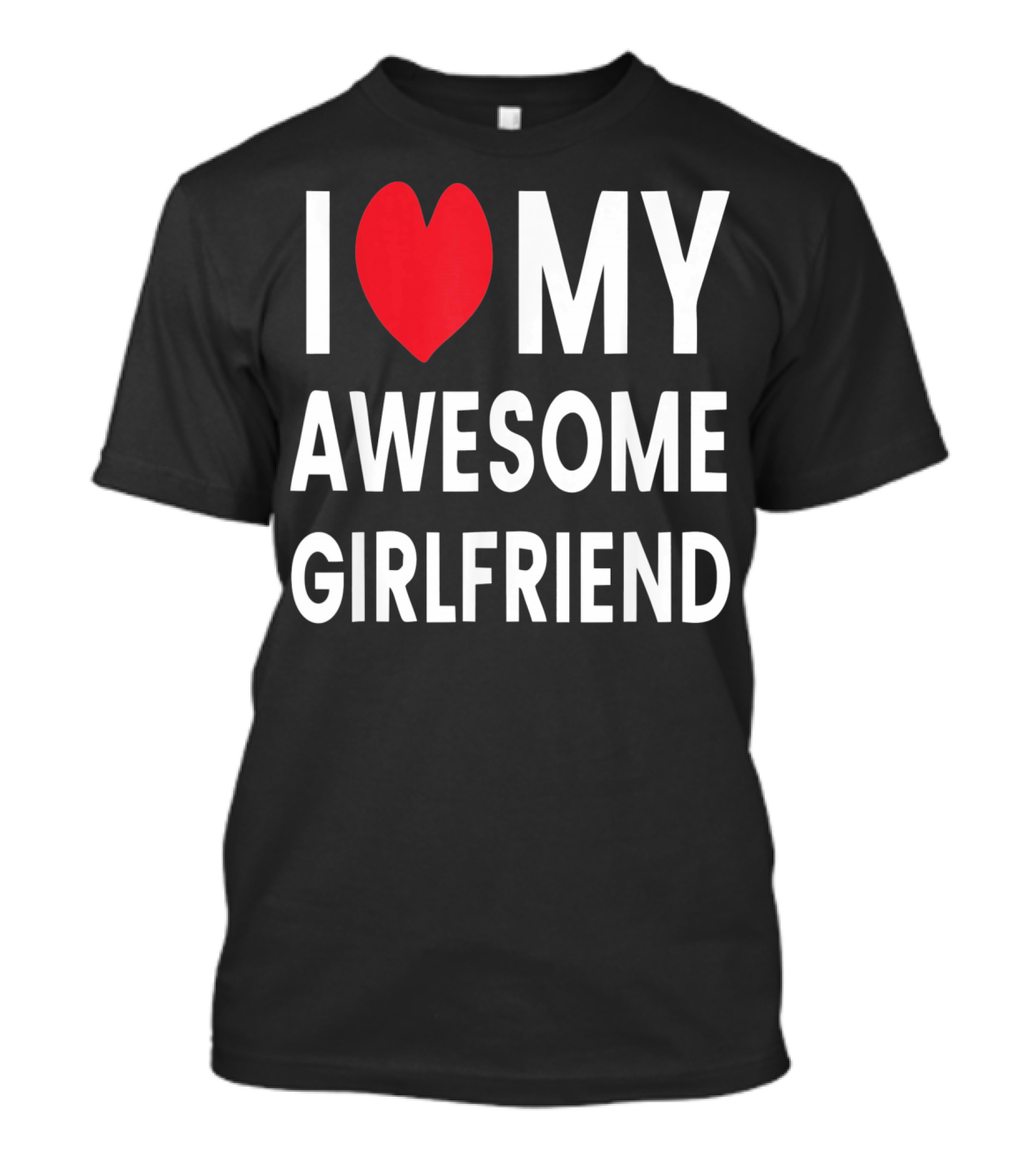 I Love My Awesome Girlfriend Romantic T-Shirt