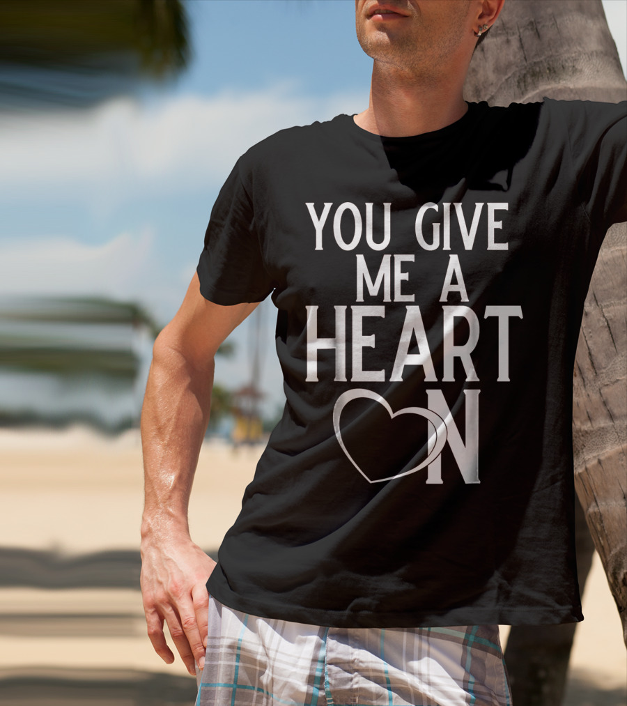You Give Me A Heart On Mens Valentines Day T-Shirt