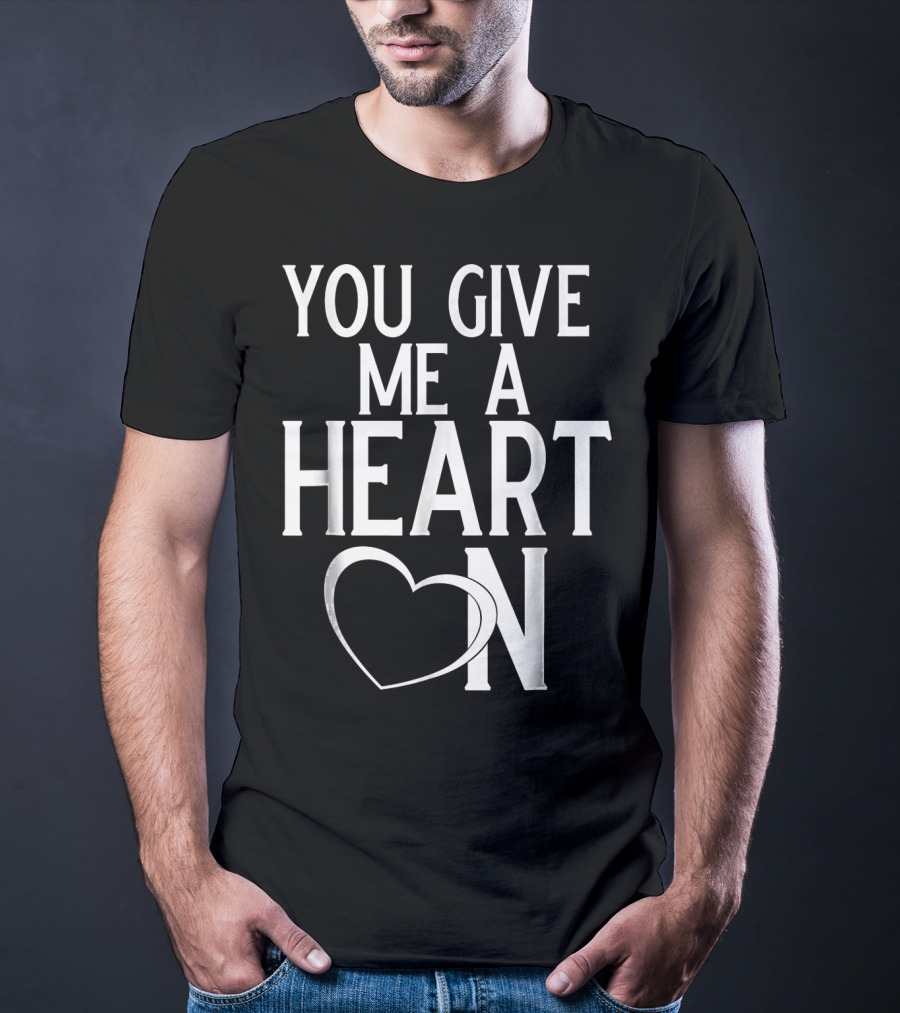 You Give Me A Heart On Mens Valentines Day T-Shirt