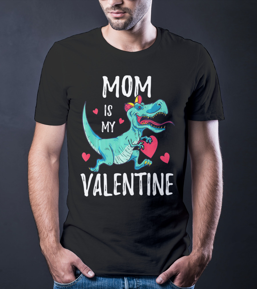 Mom Is My Valentine Dinosaur Holding Heart Valentines Day T-Shirt