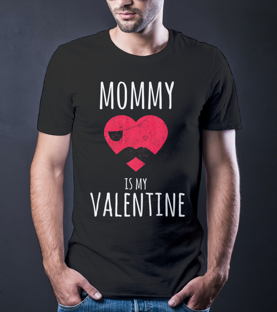 Mommy Is My Valentine Heart With Mustache Valentines Day T-Shirt