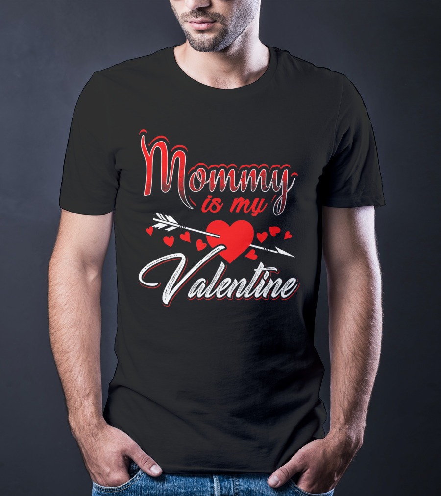 Mommy Is My Valentine Arrow Heart Kids Son T-Shirt