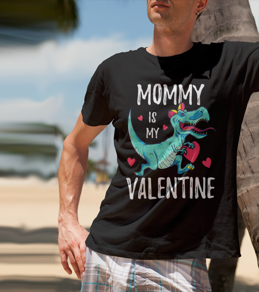 MOMMY IS MY VALENTINE DINOSAUR HEARTS VALENTINES T-Shirt