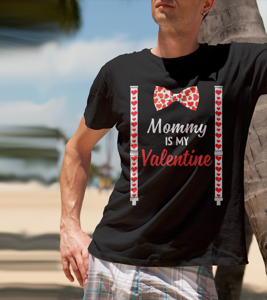Mommy Is My Valentine Heart Bow Tie And Suspenders T-Shirt