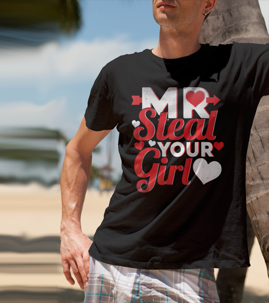 MR Steal Your Girl Valentines Day Hearts Arrow T-Shirt