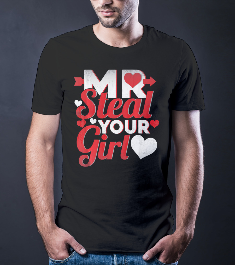 MR Steal Your Girl Valentines Day Hearts Arrow T-Shirt