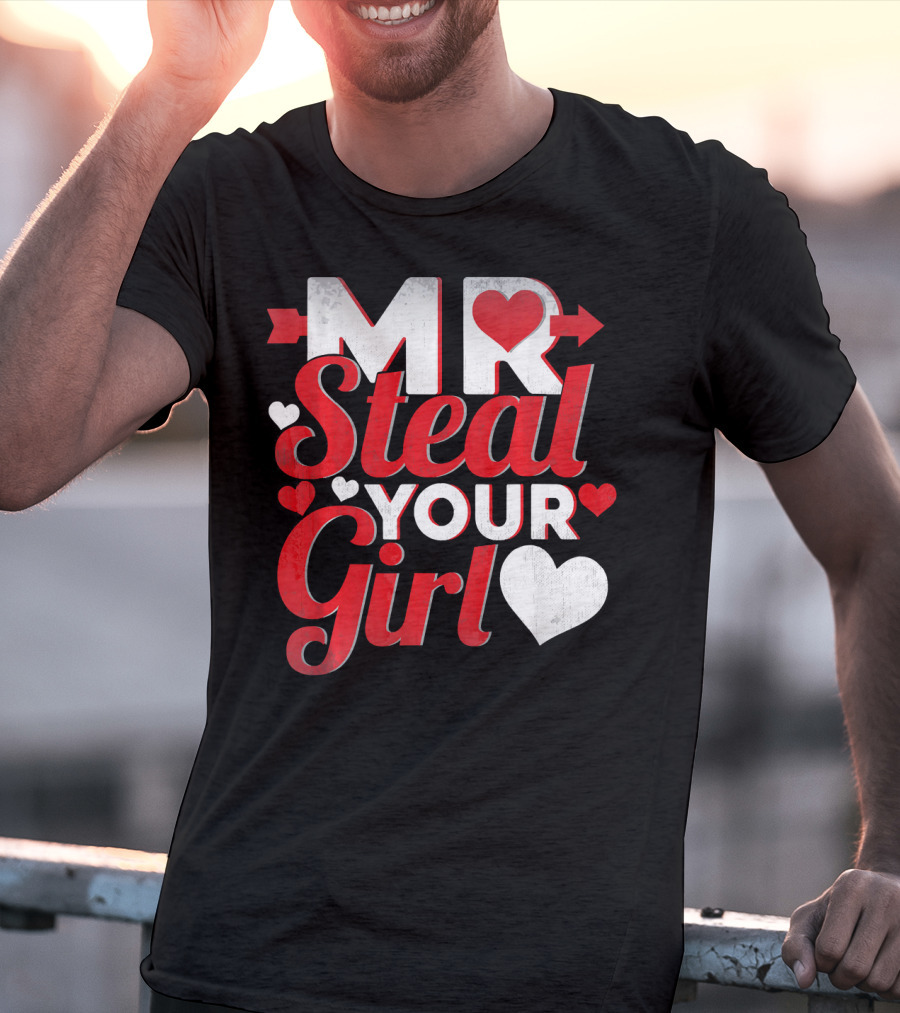 MR Steal Your Girl Valentines Day Hearts Arrow T-Shirt