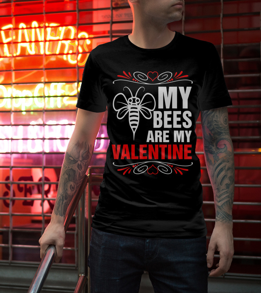 MY BEES ARE MY VALENTINE T-Shirt