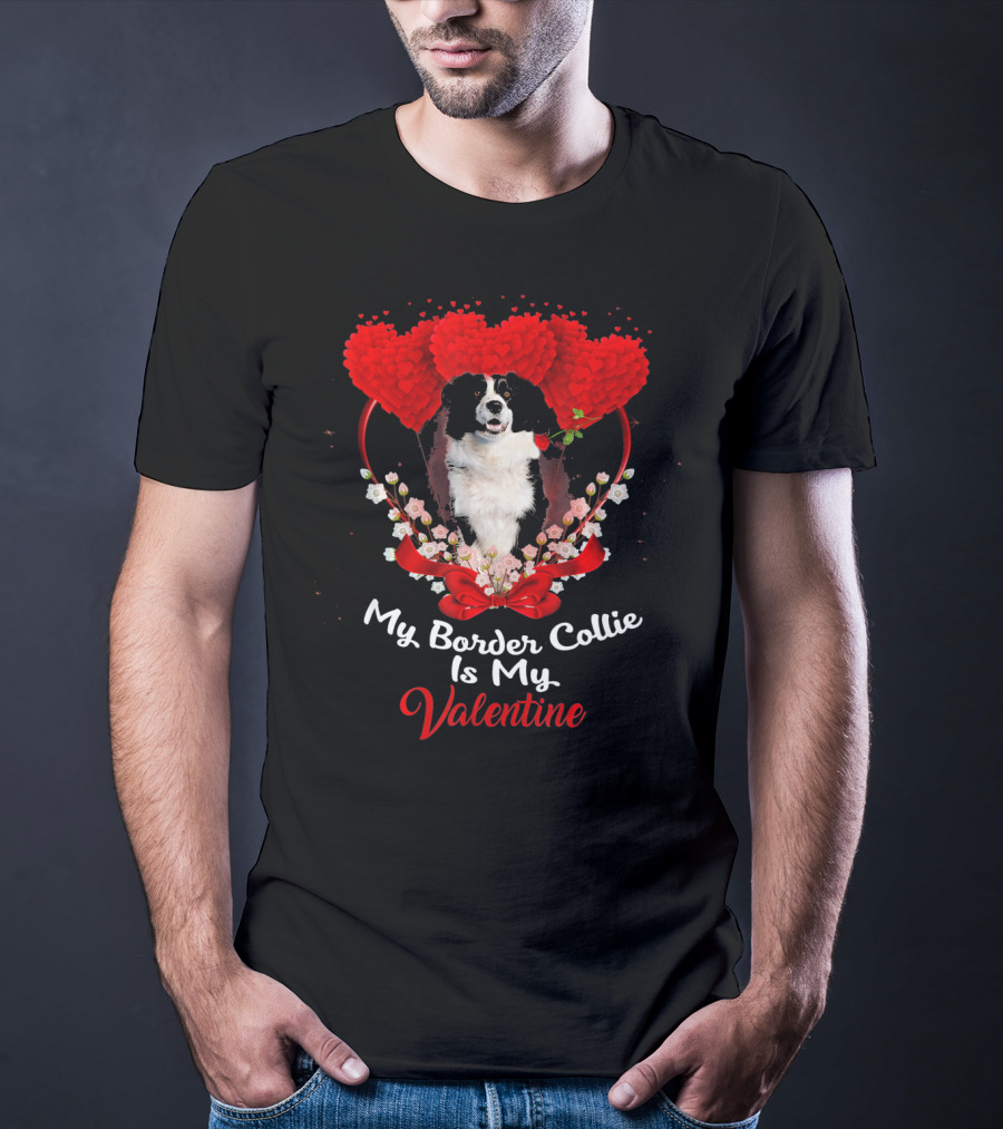 My Border Collie Is My Valentine With Red Hearts And Flowers T-Shirt