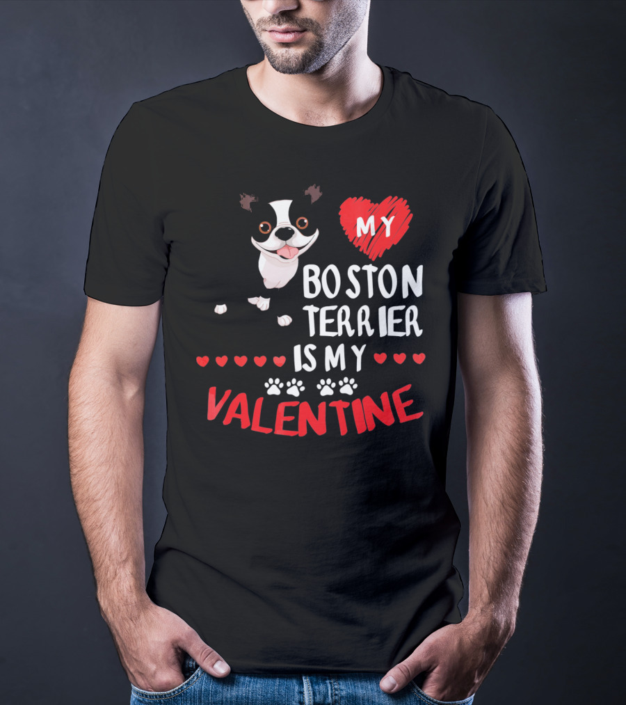 My Boston Terrier Is My Valentine T-Shirt