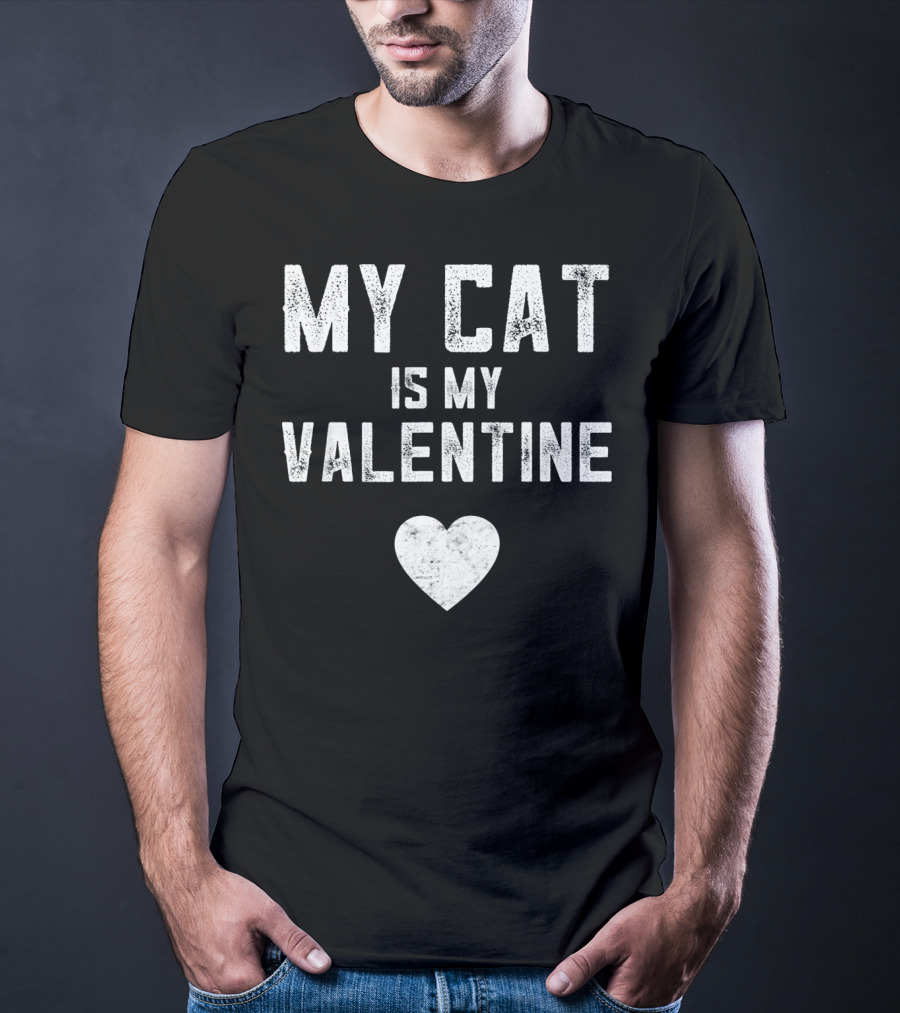 My Cat Is My Valentine With Heart T-Shirt