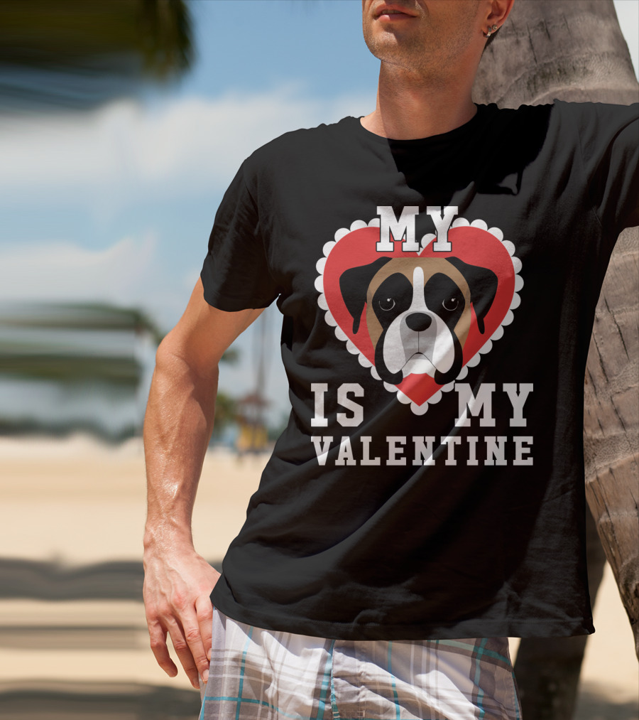 My Boxer Dog Is My Valentine T-Shirt