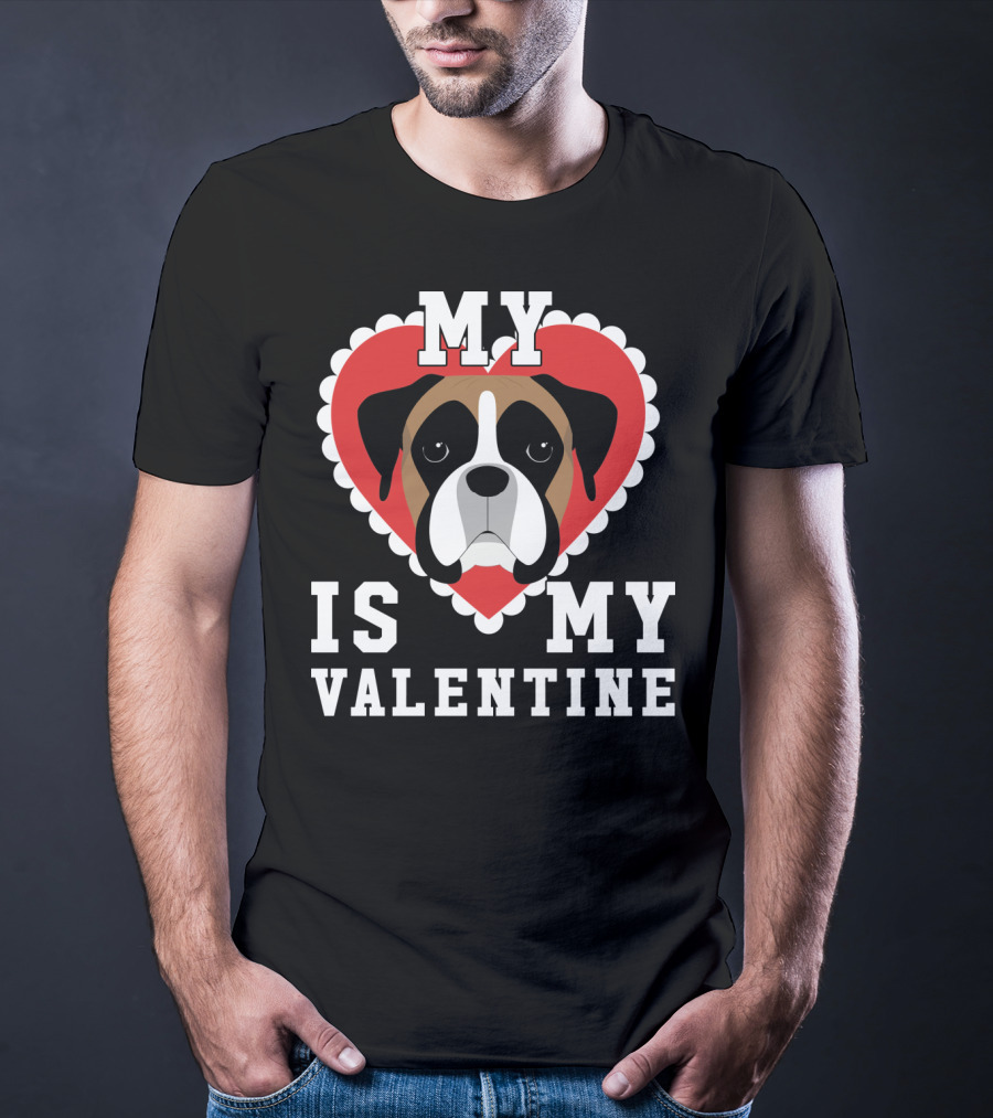 My Boxer Dog Is My Valentine T-Shirt