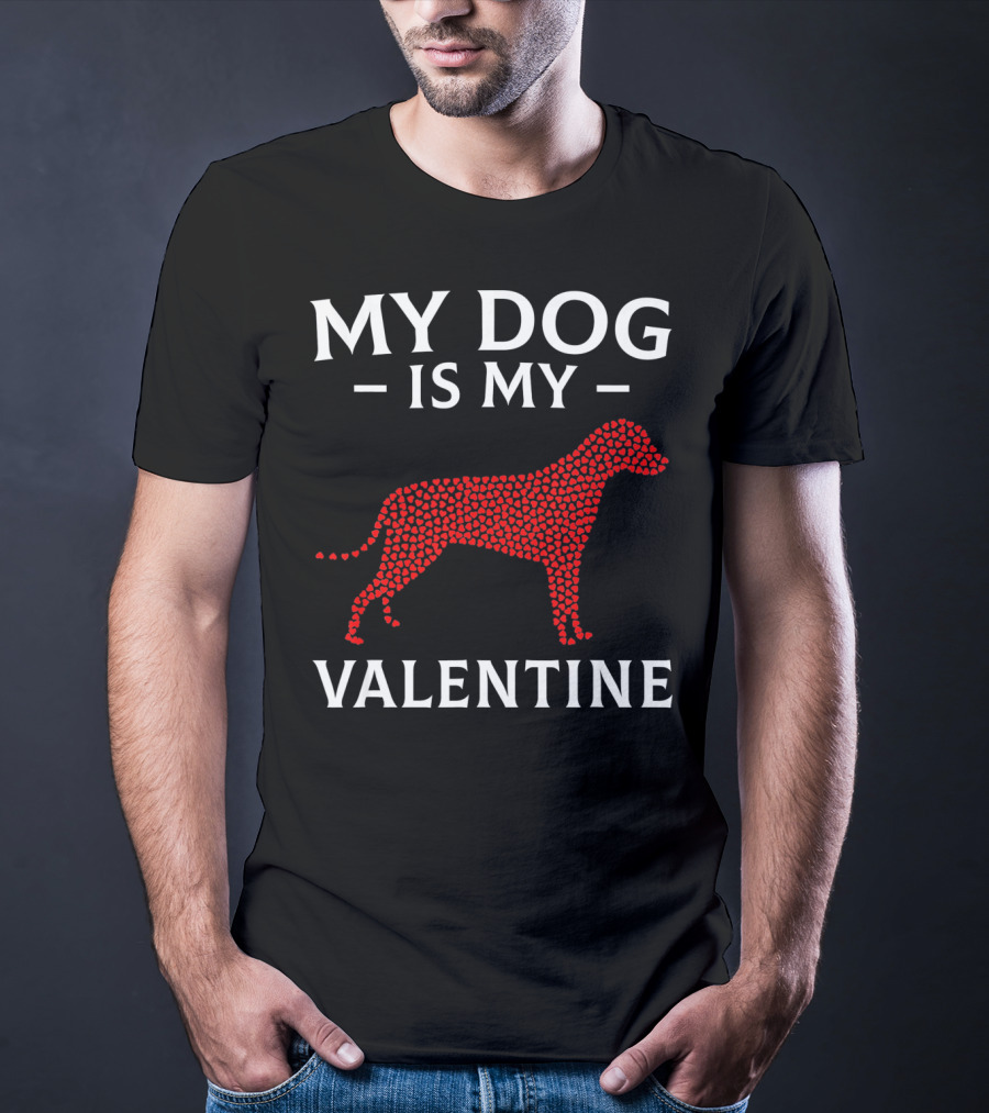 My Dog Is My Valentine Dog Lovers Valentine's Hearts T-Shirt