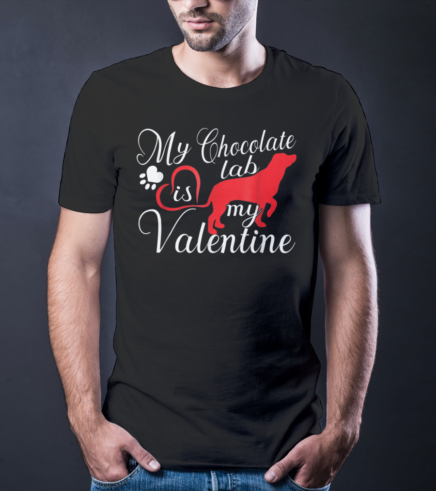 My Chocolate Lab Is My Valentine T-Shirt