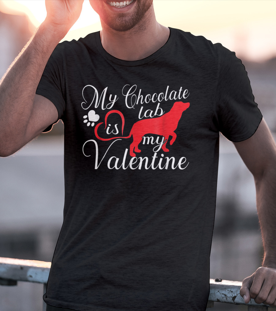 My Chocolate Lab Is My Valentine T-Shirt