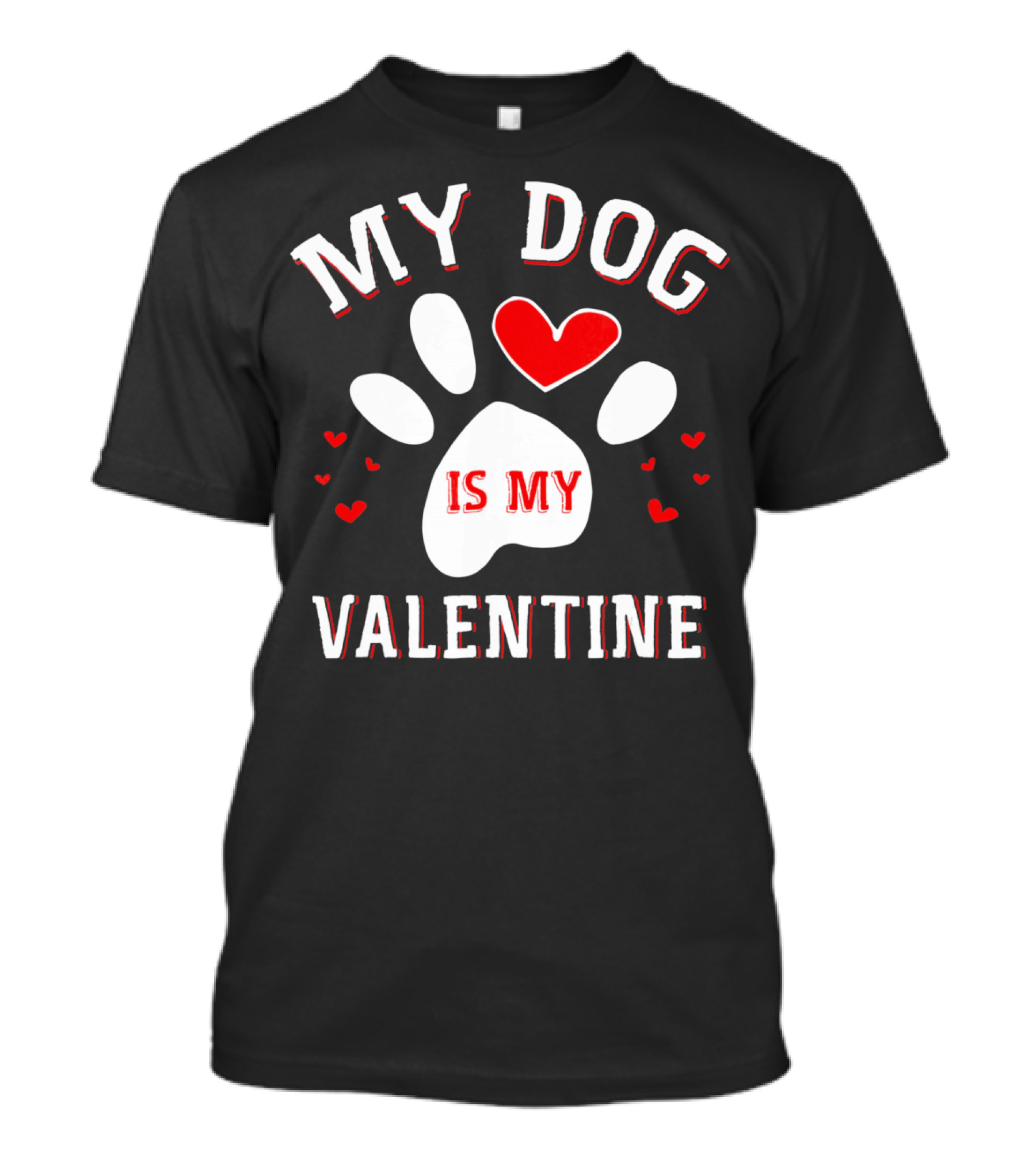 My Dog Is My Valentine Paw Print Heart T-Shirt