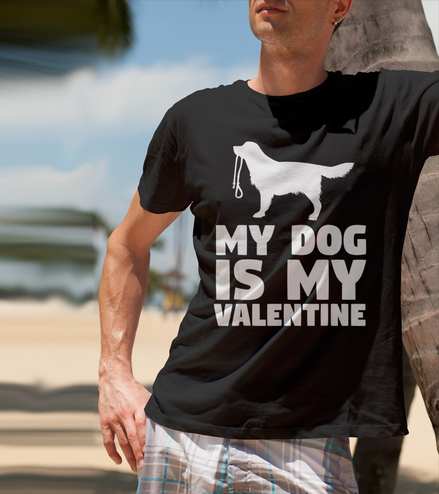 My Dog Is My Valentine White Dog T-Shirt