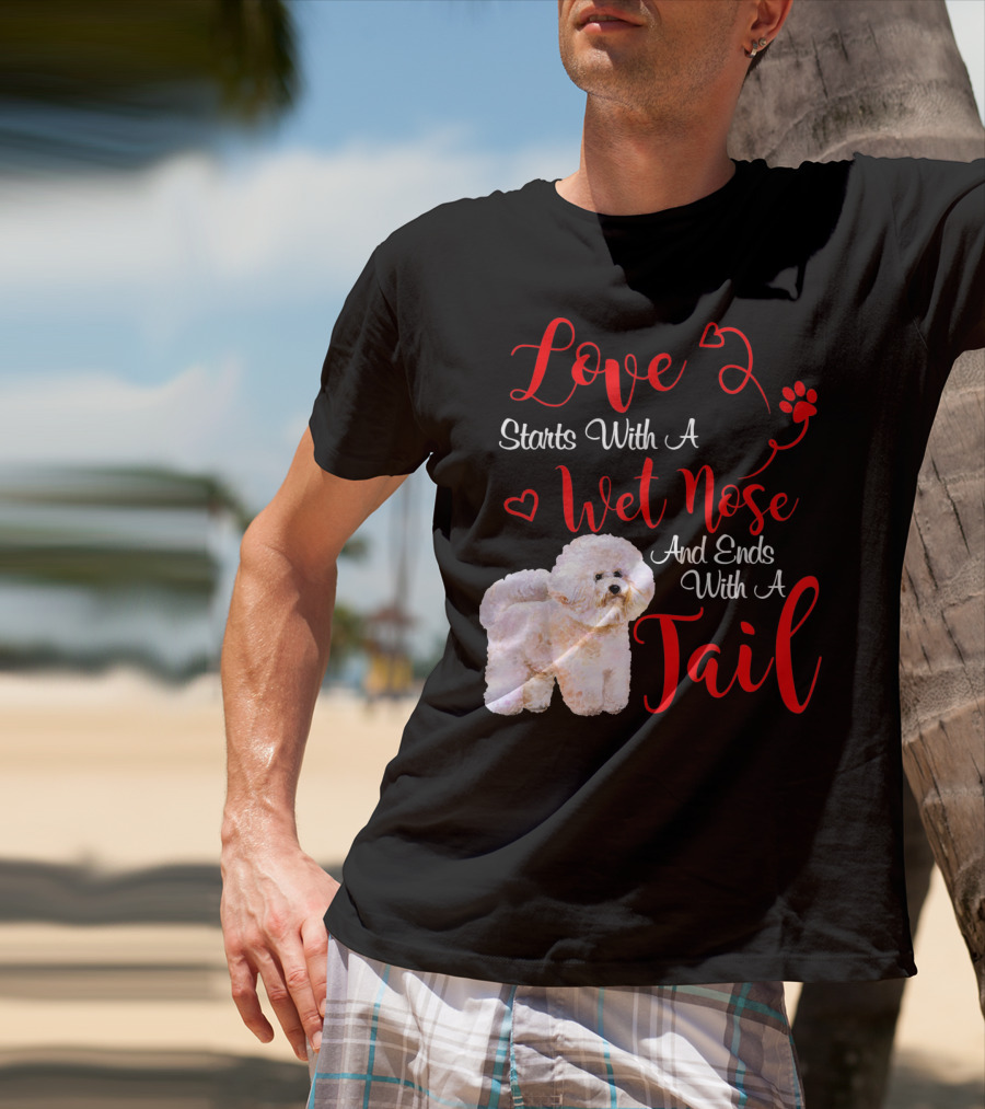 Love Starts With A Wet Nose And Ends With A Tail Bichon Frise Valentine's Day T-Shirt