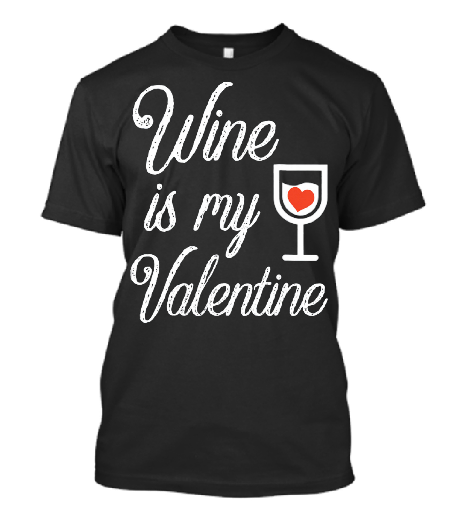 Wine Is My Valentine With Heart In Glass T-Shirt