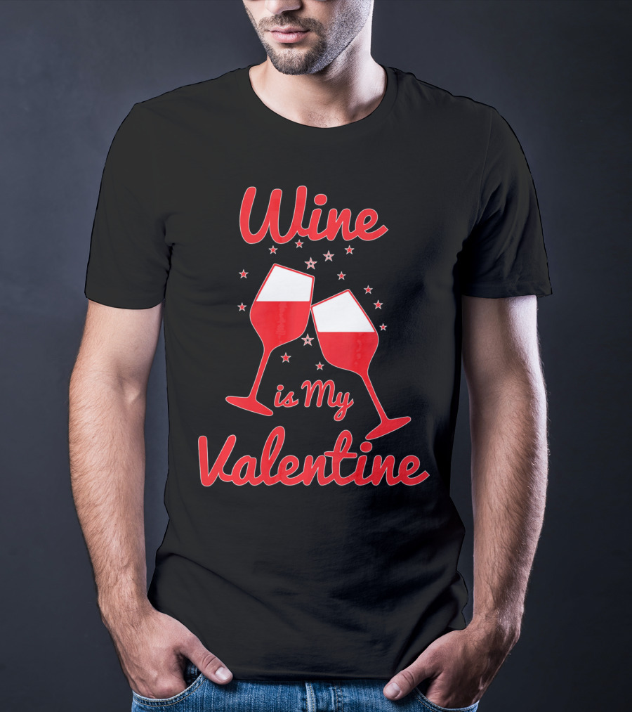 Wine Is My Valentine Red Wine Celebration Valentine's Day T-Shirt