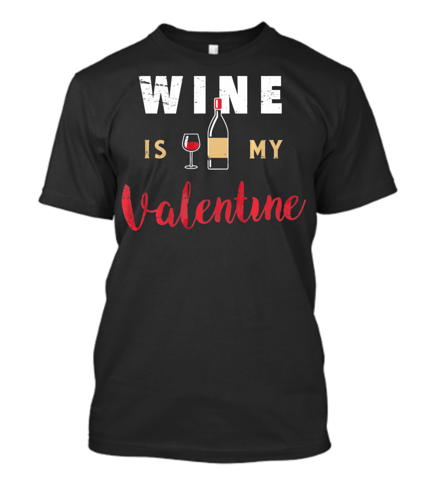 Wine Is My Valentine Valentines Bottle Glass T-Shirt