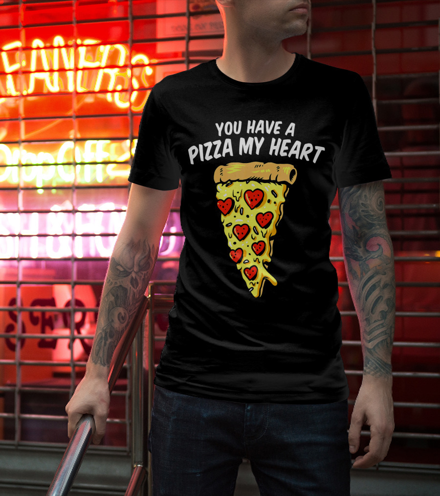 You Have A Pizza My Heart Pizza Valentin With Heart Toppings T-Shirt