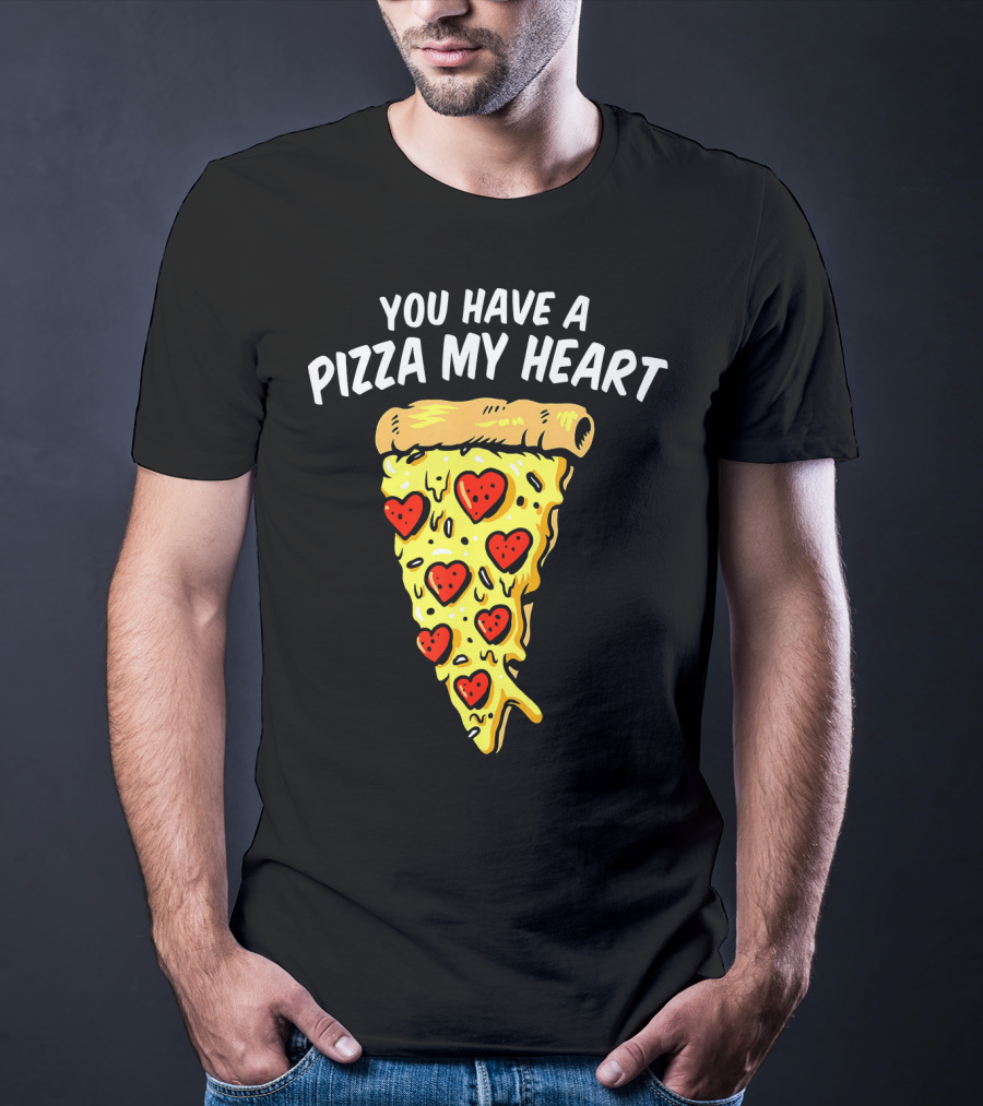 You Have A Pizza My Heart Pizza Valentin With Heart Toppings T-Shirt