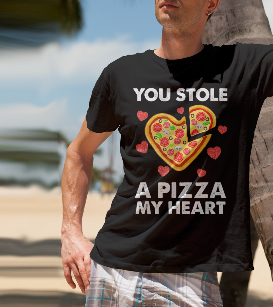You Stole A Pizza Of My Heart Valentine's Day Pizza Lover T-Shirt