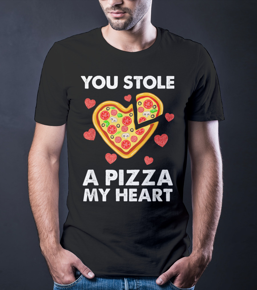 You Stole A Pizza Of My Heart Valentine's Day Pizza Lover T-Shirt