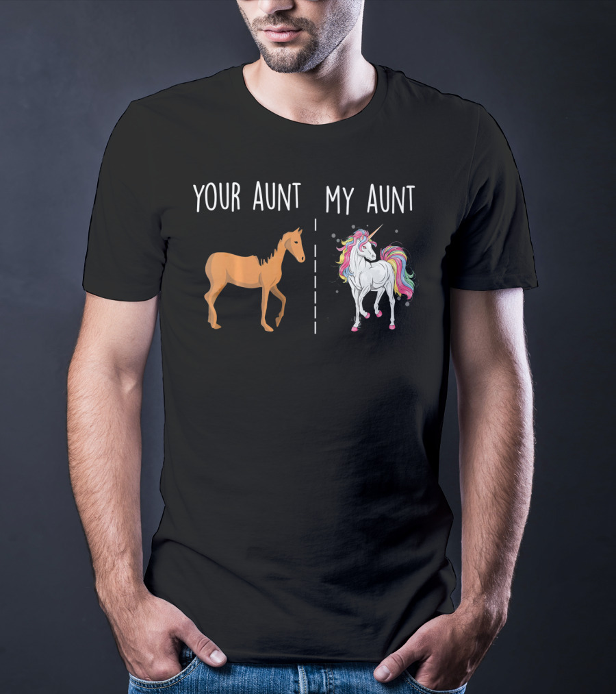 Your Aunt My Aunt Unicorn With Horse Comparison Valentine's Humor T-Shirt