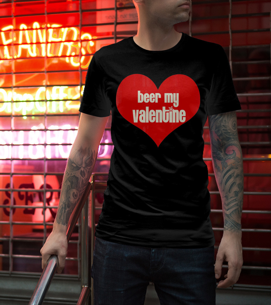 Beer My Valentine Funny Valentine Heart T-Shirt