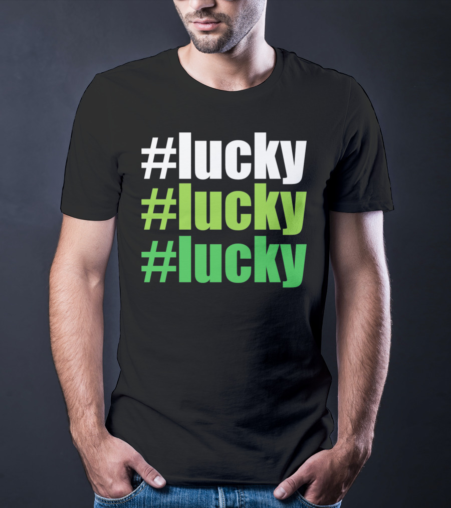 Lucky #Lucky #Lucky St Patricks Day Long T-Shirt