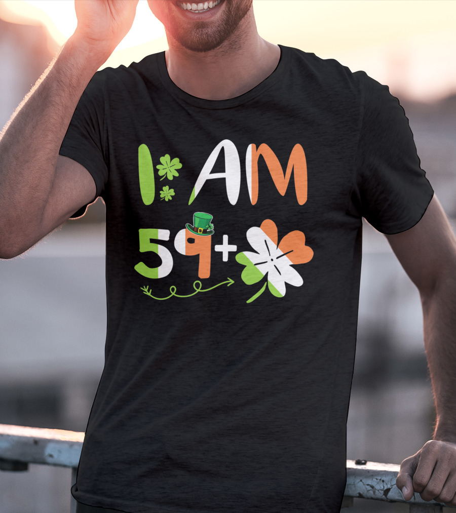 Irish I Am 59 Plus Shamrock Equal 60 Yea T-Shirt