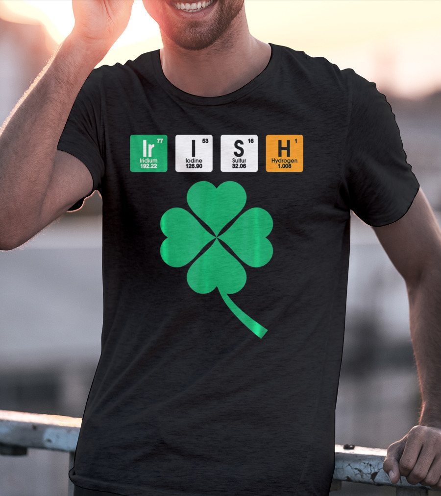 Irish Shamrock Iridium Iodine Sulfur Hydrogen Elements T-Shirt