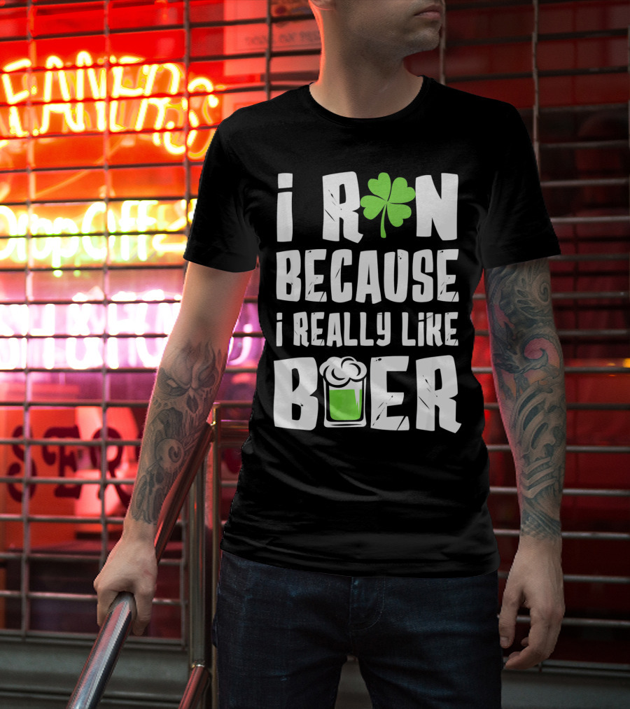 Saint Patricks Day I Run Because I Really Like Beer T-Shirt