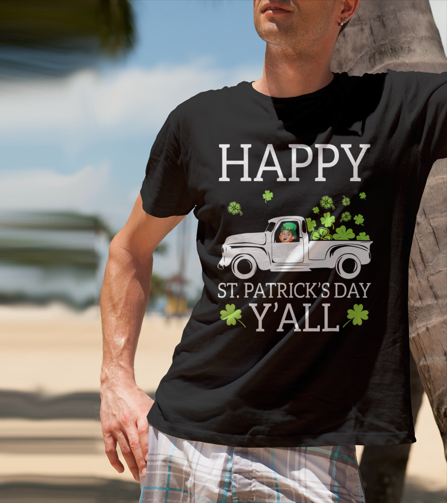 Happy St. Patrick's Day Y'all Leprechaun Drive Truck Carry Shamrock T-Shirt